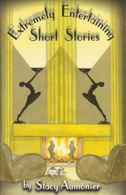 Extremely Entertaining Short Stories: Classic Works of a Master
