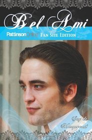 Bel Ami: Pattinson Online Fansite Edition