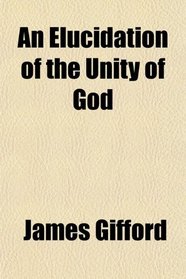 An Elucidation of the Unity of God