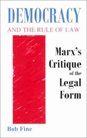 Democracy and the Rule of Law: Marx's Critique of the Legal Form
