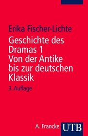 Geschichte des Dramas I. Von der Antike bis zur deutschen Klassik.