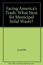 Facing America's Trash: What Next for Municipal Solid Waste?