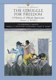Struggle for Freedom: A History of African Americans, The, Penguin Academic Series, Concise Edition, Volume I (Penguin Academics)