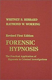 Forensic Hypnosis: The Practical Application of Hypnosis in Criminal Investigations