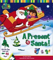 A Present for Santa!: A Lift-the-Flap Book with 45 Flaps! [Dora the Explorer]