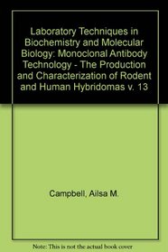 Monoclonal Antibody Tech: (Laboratory Techniques in Biochemistry and Molecular Biology) (v. 13)