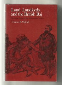 Land, Landlords, and the British Raj: Northern India in the Nineteenth Century (Center for South & Southeast Asia Studies)