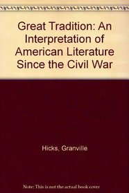 Great Tradition: An Interpretation of American Literature Since the Civil War