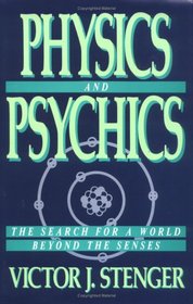 Physics and Psychics: The Search for a World Beyond the Senses