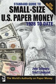 Standard Guide to Small Size U. S. Paper Money 1928 to Date
