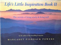 Life's Little Inspiration Book II: Secrets of Living Wisely and Living Well