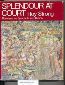 Splendours at Court: Renaissance Spectacle and Illusion