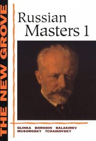 The New Grove Russian Masters, I: Glinka, Borodin, Balakirev, Musorgsky, Tchaikovsky (The New Grove Series)