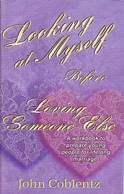 Looking at myself before loving someone else: A workbook to prepare young people for lifelong marriage