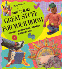 How to Make Great Stuff for Your Room