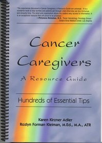 Cancer Caregivers - A Resource Guide