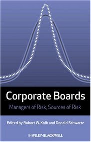 Corporate Boards: Managers of Risk, Sources of Risk (Loyola University Series on Risk Management)