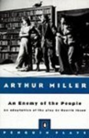 Arthur Miller's Adaptation of an Enemy of the People (Penguin Plays)