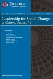Leadership for Social Change: A Cultural Perspective (Fielding Monograph Series) (Volume 6)