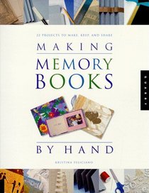 Making Memory Books by Hand: 22 Projects to Make, Keep, and Share