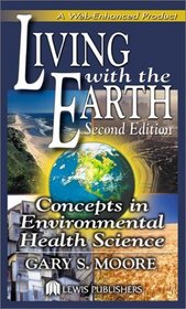 Living with the Earth:  Concepts in Environmental Health Science, Second Edition