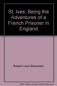 St. Ives -The Adventures Of A French Prisoner In England