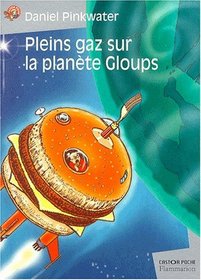 Pleins Gaz sur la plante Gloups !