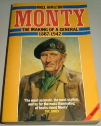Monty: The Making of a General, 1887-1942 v. 1: Life of Montgomery of Alamein