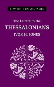 The Epistles To The Thessalonians (Epworth Commentaries)
