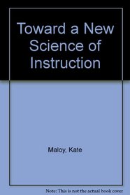 Toward a New Science of Instruction