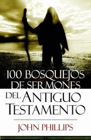 100 Bosquejos de sermones del Antiguo Testamento: 100 Old Testament Sermon Outlines (Spanish Edition)