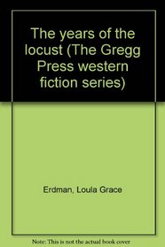 The years of the locust (The Gregg Press western fiction series)