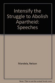 Nelson Mandela Speeches, 1990: Intensify the Struggle to Abolish Apartheid