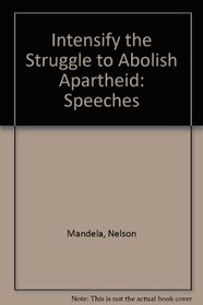 Nelson Mandela Speeches, 1990: Intensify the Struggle to Abolish Apartheid