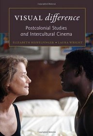 Visual Difference: Postcolonial Studies and Intercultural Cinema