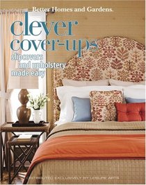 Better Homes and Gardens Clever Cover-Ups (Leisure Arts #4320)
