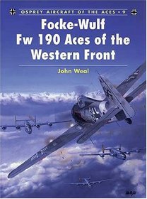 Focke-Wulf FW 190 Aces of the Western Front (Osprey Aircraft of the Aces No 9)