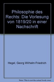 Philosophie des Rechts: Die Vorlesung von 1819/20 in einer Nachschrift (German Edition)