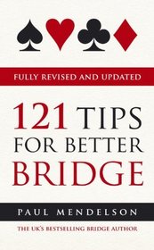 121 Tips For Better Bridge: Fully Revised and Updated