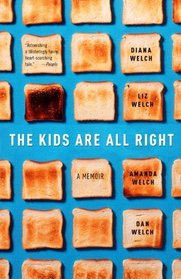 The Kids Are All Right: A Memoir