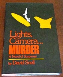 Lights, camera ... murder: A novel of suspense