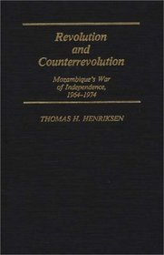 Revolution and Counterrevolution: Mozambique's War of Independence, 1964-1974 (Contributions in Intercultural and Comparative Studies)