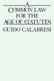 A Common Law for the Age of Statutes (Oliver Wendell Holmes Lectures)