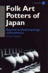 Folk Art Potters of Japan (Anthropology of Asia S.)
