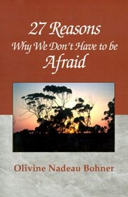 27 Reasons Why We Don't Have to be Afraid