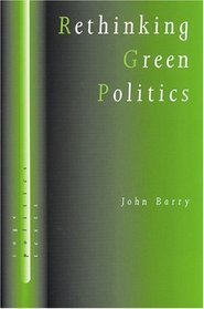 Rethinking Green Politics : Nature, Virtue and Progress (SAGE Politics Texts series)