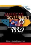 American Government and Politics Today, No Separate Policy Chapters Version, 2013-2014 (American and Texas Government)