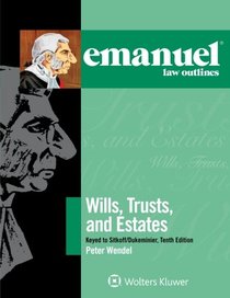 Emanuel Law Outlines for Wills, Trusts, and Estates Keyed to Sitkoff and Dukeminier