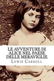 Le Avventure di Alice nel Paese delle Meraviglie (Italian Edition)