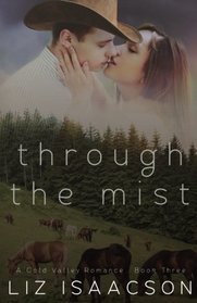 Through the Mist: An Inspirational Western Romance (Gold Valley Romance) (Volume 3)
